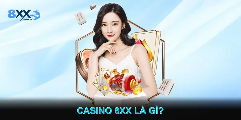 Casino 8XX là gì?