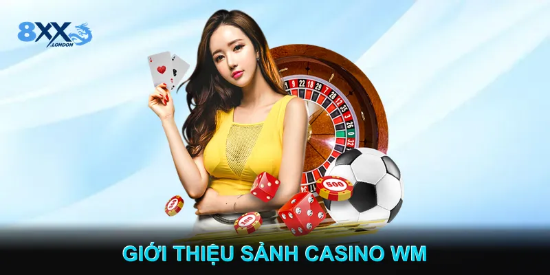 Giới Thiệu Sảnh Casino WM