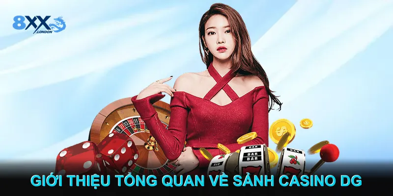 Giới thiệu tổng quan về Sảnh casino DG