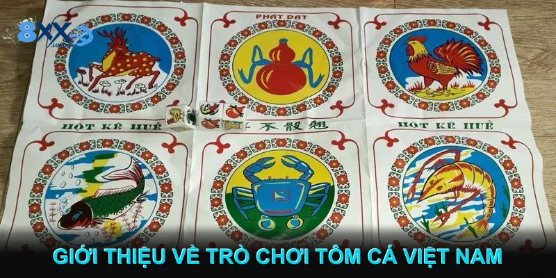 Giới thiệu về trò chơi Tôm Cá Việt Nam