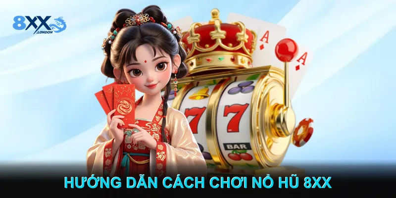 Hướng Dẫn Cách Chơi Nổ Hũ 8XX Cho Người Mới Bắt Đầu