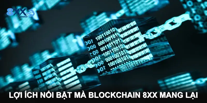 Lợi ích nổi bật mà Blockchain 8XX mang lại