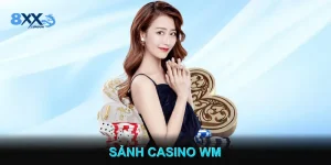 Sảnh Casino WM Nâng Tầm Trải Nghiệm Cá Cược Online